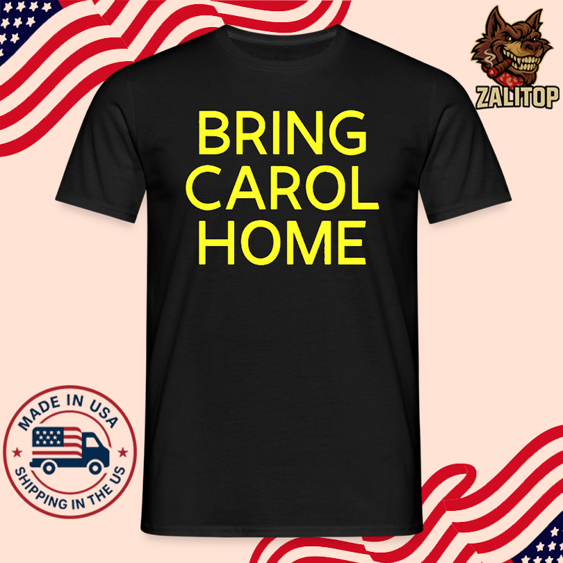 Bring Carol Home Shirt