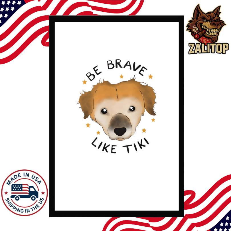 Muddy Paws Rescue Be Brave Like Tiki T Shirt