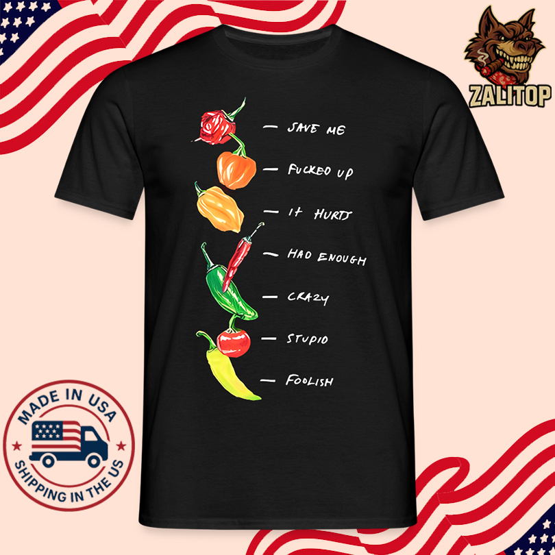 Scoville Season Save Me Fucked Up It Hurts Had Enough Crazy Stupid Foolish Shirt