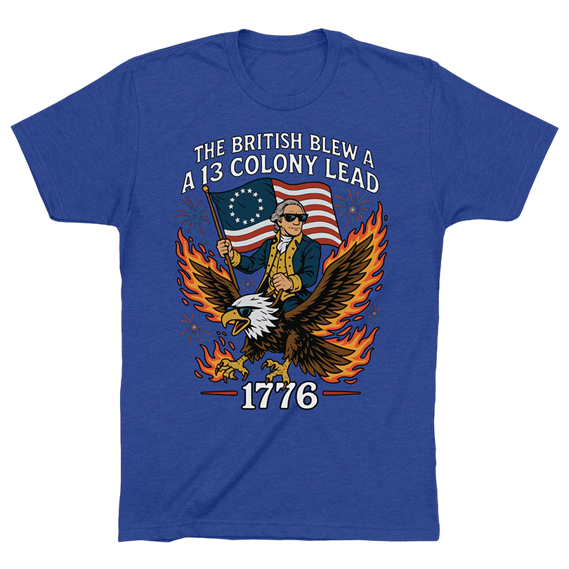 A 13 Colony Lead 1776 Possibly The Greatest 4th Of July Shirt