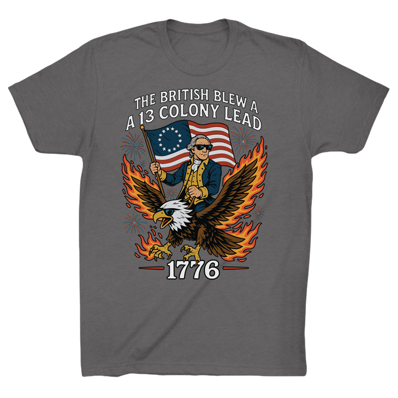 A 13 Colony Lead 1776 Possibly The Greatest T Shirt