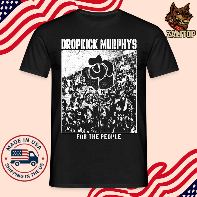 Dropkick Murphys For The People Shirt