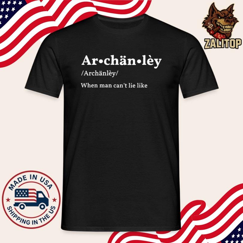 Official Archanley When Man Can\'t Lie Like Shirt