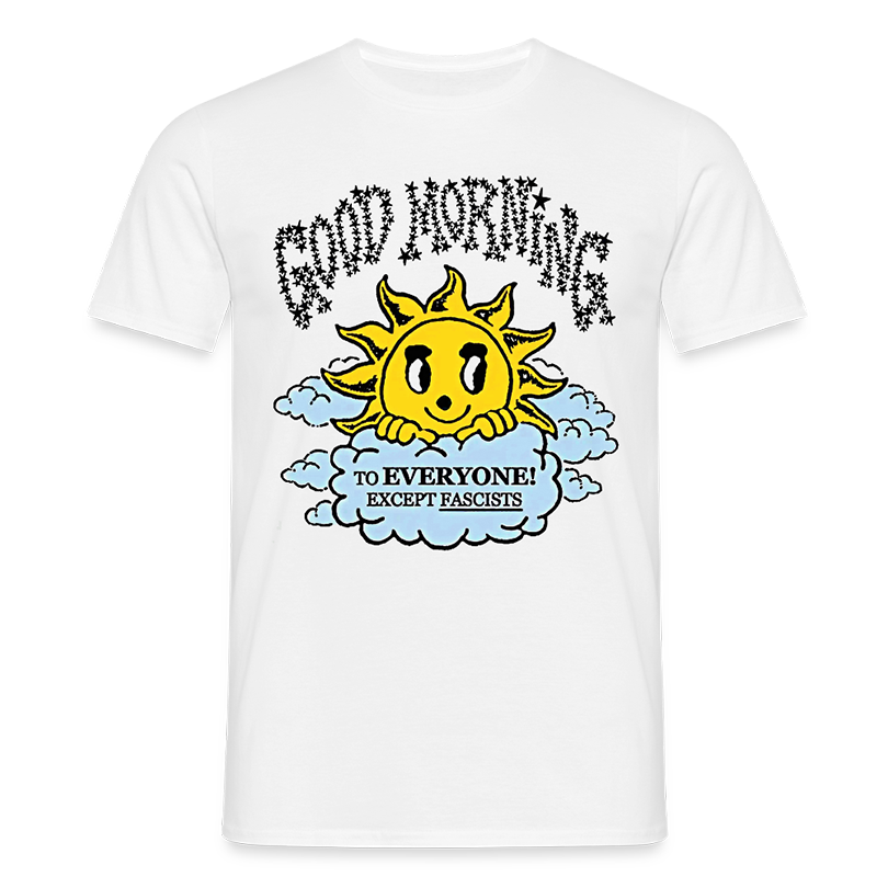 Official Good Morning To Everyone Except Fascists T Shirt
