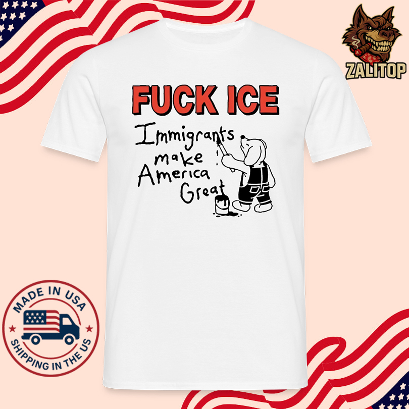 T Shirt Fuck Ice Immigrants Make America Great