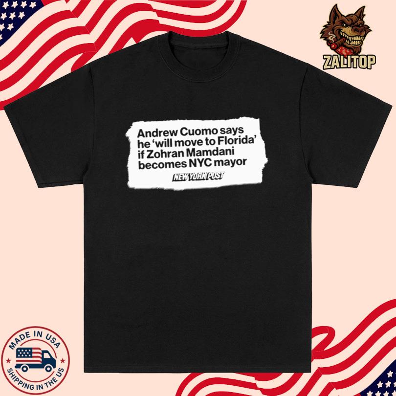 Andrew Cuomo Says He Will Move To Florida If Zohran Mamdani Shirt
