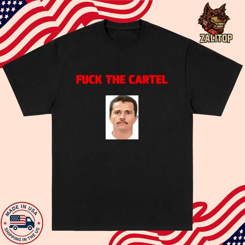 Cheesur Fuck The Cartel Shirt