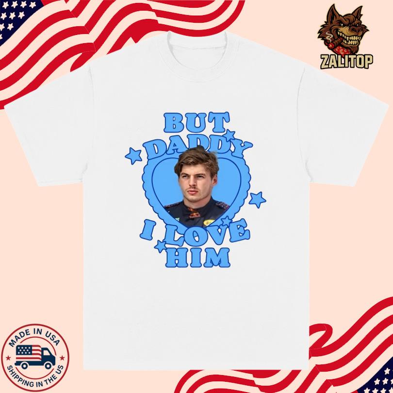 Chloe Max Verstappen But Daddy I Love Him Shirt