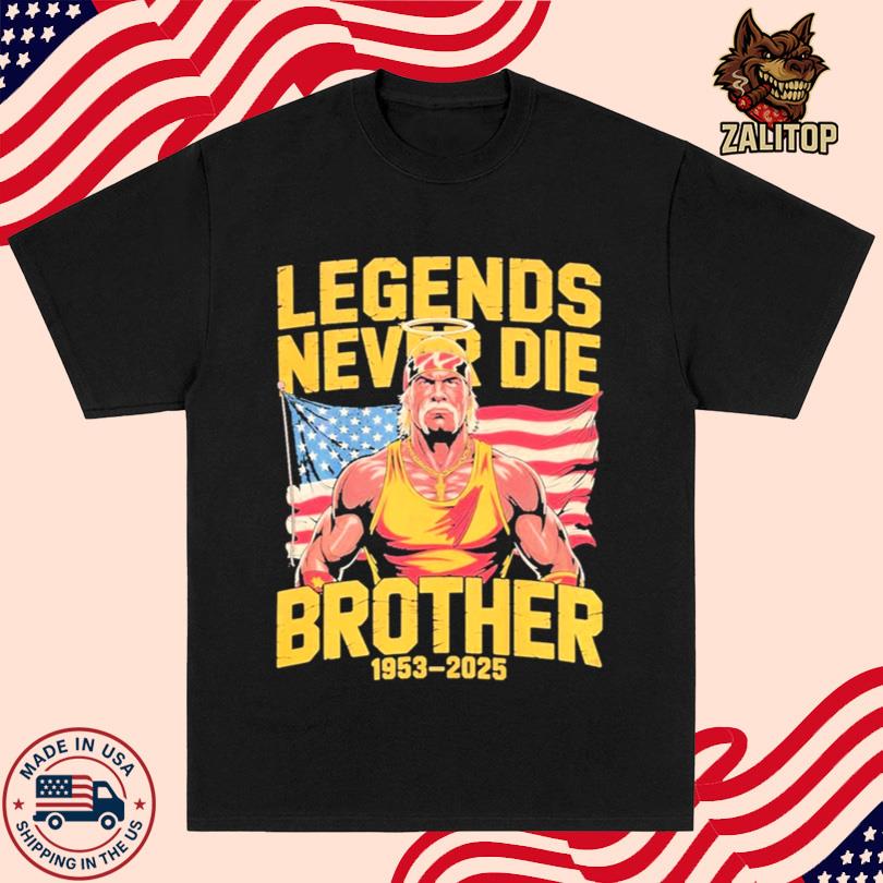 Hulk Hogan Shirt Legends Never Die Brother 1953 - 2025 Tee