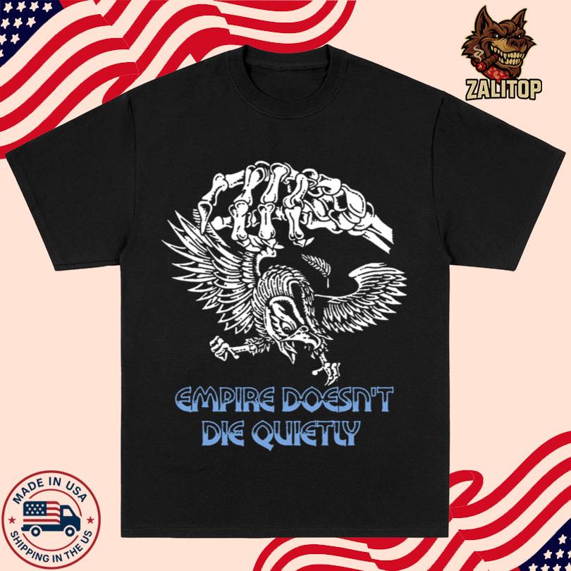 Ideologie Empire Doesn\'t Die Quietly Tee