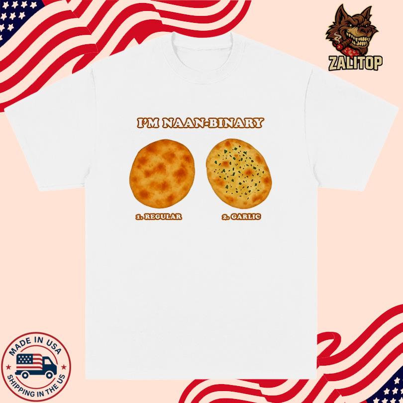 I\'m Naanbinary 1 Regular 2 Garlic T-Shirt