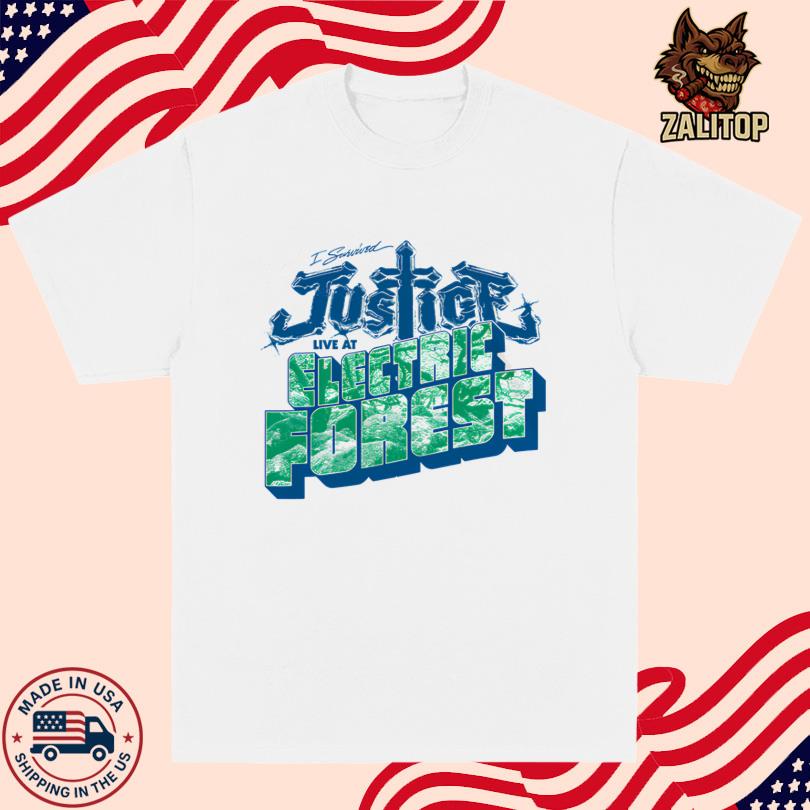 Justice I survived Justice Live at Electric Forest T Shirt