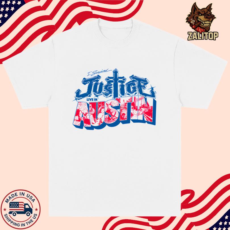 Justice I survived Justice Live in Austin T Shirt