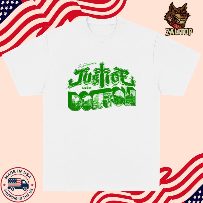 Justice I survived Justice Live in Boston T Shirt
