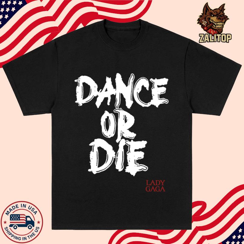 Lady Gaga Mayhem Ball Dance Or Die T-Shirt