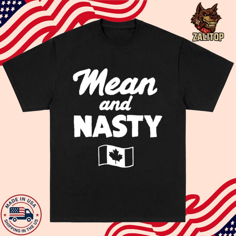 Mean And Nasty Canada T-Shirt