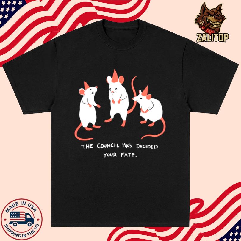 The Council Has Decided Your Fate Rat Council Shirt