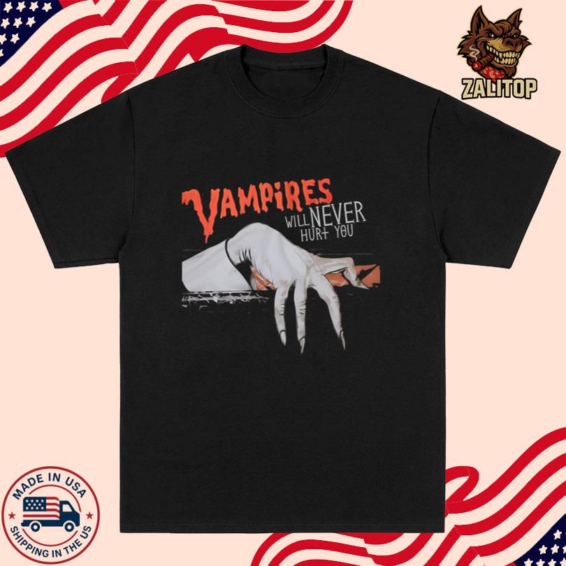 Vampires Will Never Hurt You T-Shirts