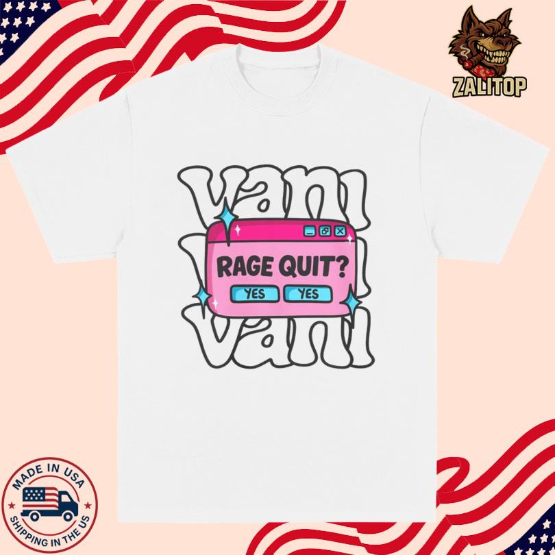 Vani Yes Yes Rage Quit Shirt