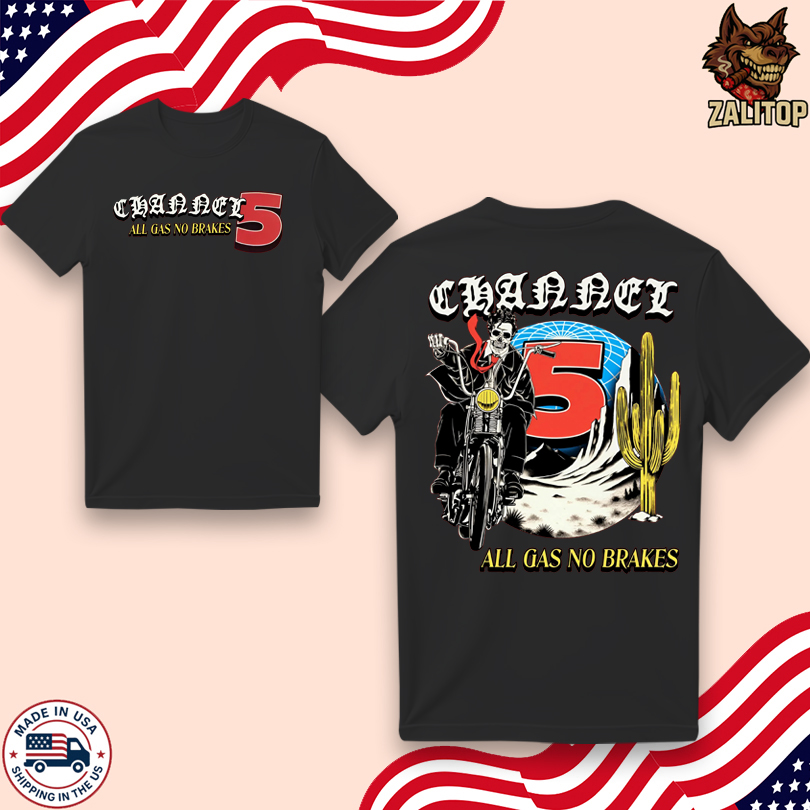 Channel 5 News All Gas No Brakes T Shirt
