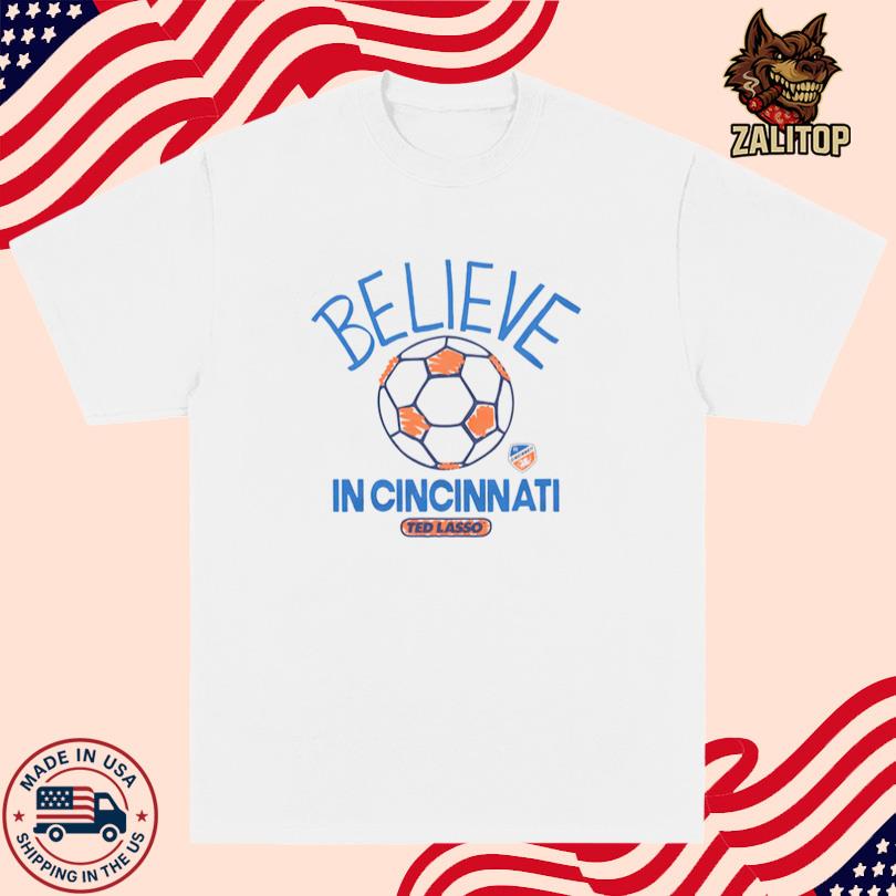 FC Cincinnati MLS x Ted Lasso Believe T-Shirt
