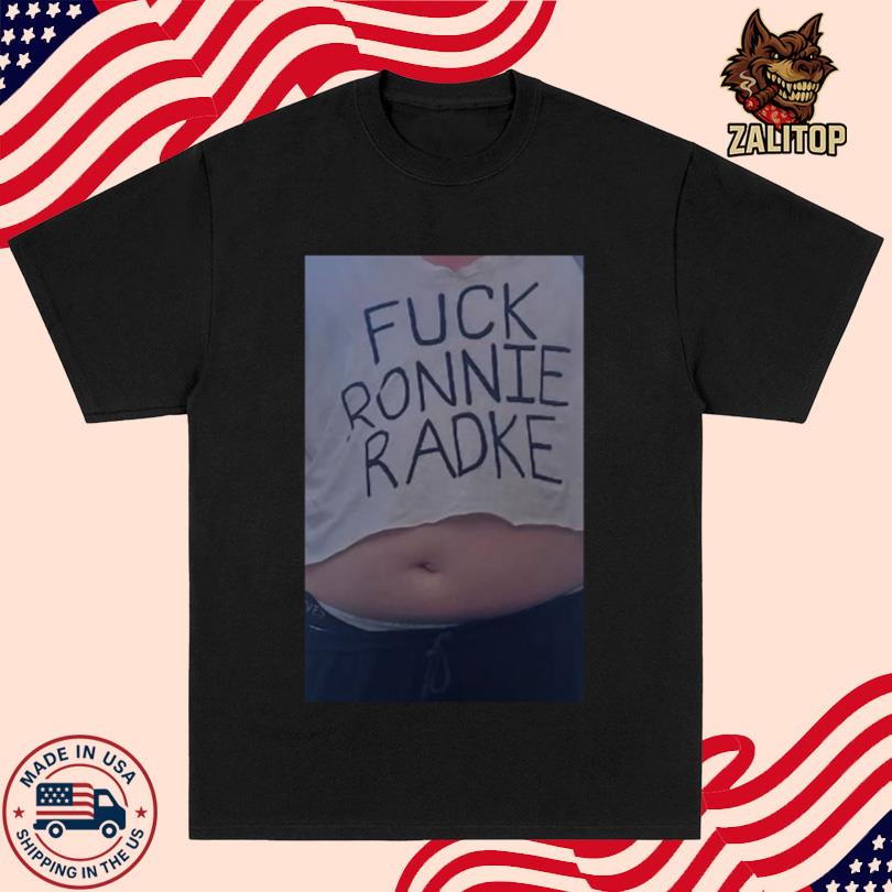 Fuck Ronnie Radke Shirt
