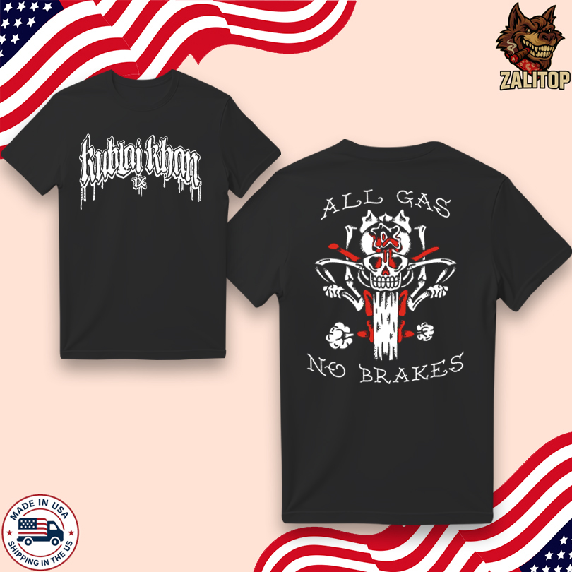 Kublai Khan TX All Gas No Brakes T Shirt