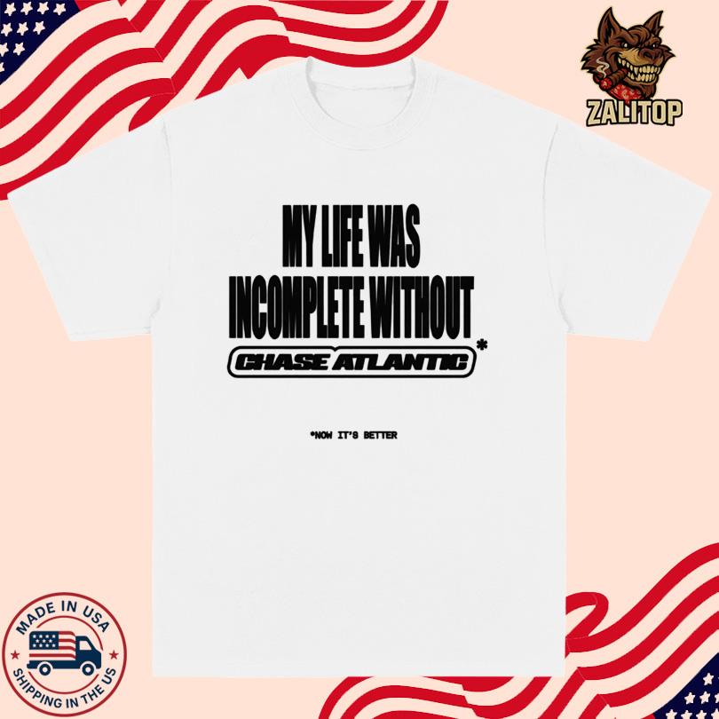 My Life Was Incomplete Without Shirt